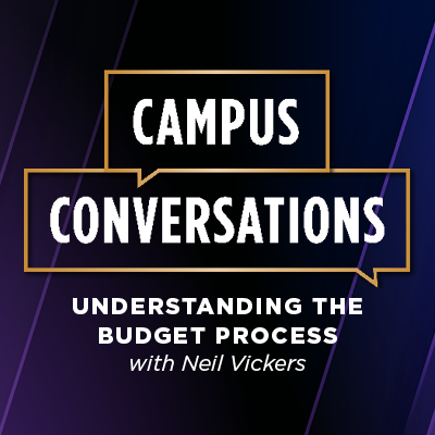 Campus Conversations - Understanding the Budget Process with Neil Vickers
